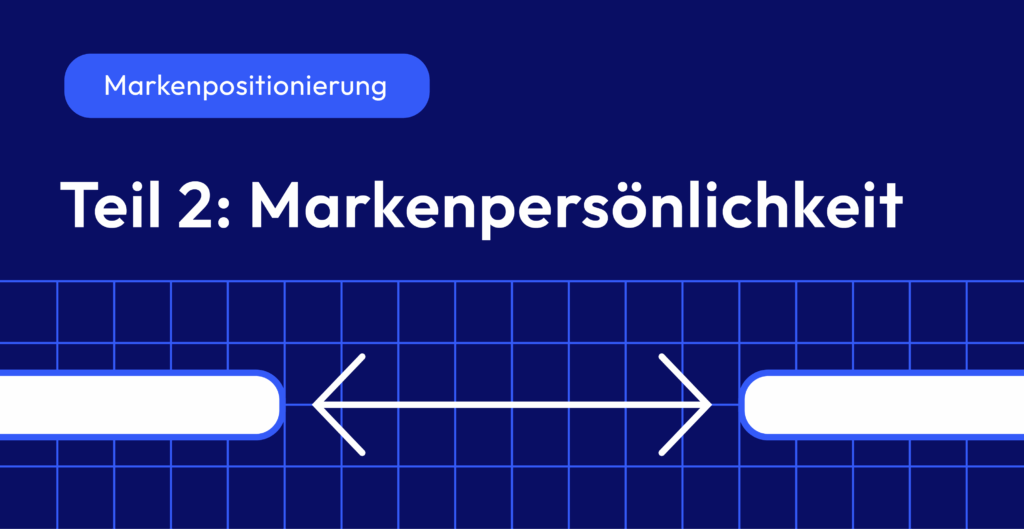 Titelbild zur Markenpositionierung: Darstellung der Markenpersönlichkeits-Matrix als zweiter Schritt im Markenprozess.